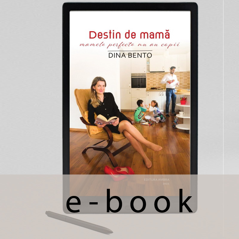 e-book Destin de mama - Mamele perfecte nu au copii - by Dina Bento